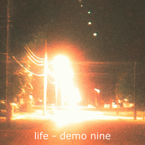 Life (USA-2) : Demo Nine